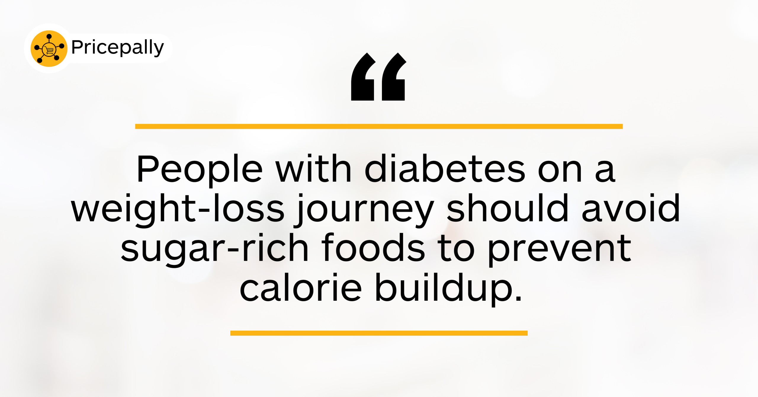 A quote about workout nutrition for diabetics: "People with diabetes on a weight-loss journey should avoid sugar-rich foods to prevent calorie buildup."