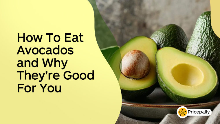 How to eat avocados and why they're good for you